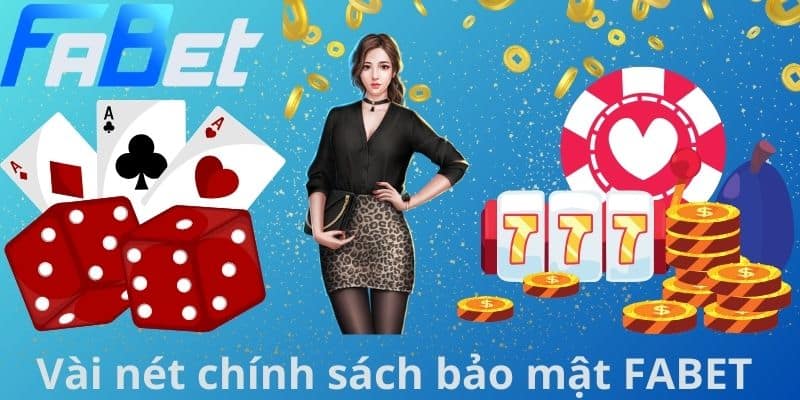 Vài nét chính sách bảo mật FABET